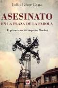 Libro del Inspector Monfort Asesinato en la plaza de la Farola, de Julio Cesar Cano